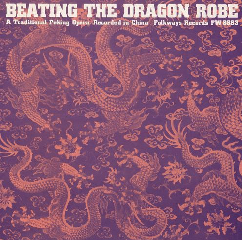 Beating the Dragon Robe: A Traditional Peking Opera