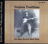Title: Virginia Traditions: Non-Blues Secular Black Music, Artist: Virginia Traditions