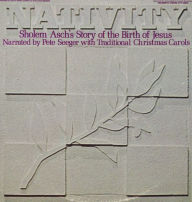 Title: Nativity: Sholem Asch's Story of the Birth of Jesus, Artist: Pete Seeger