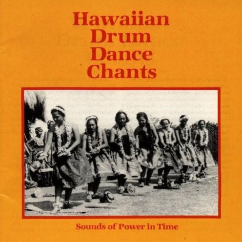 Hawaiian Drum Dance Chants: Sounds of Power in Time