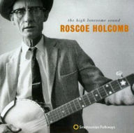 Title: The High Lonesome Sound, Artist: Roscoe Holcomb