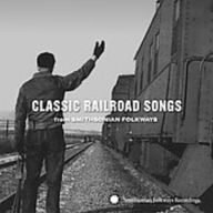 Title: Classic Railroad Songs from Smithsonian Folkways, Artist: CLASSIC RAILROAD SONGS FROM SMI