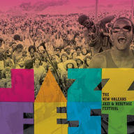 Title: Jazz Fest! The New Orleans Jazz & Heritage Festival, Artist: N/A