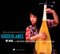 Title: Music of Central Asia, Vol. 10: Borderlands, Artist: Wu Man