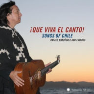 Title: Que Viva el Canto! Songs and Singers of Chile, Artist: Rafael Manriquez
