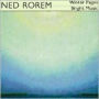 Ned Rorem: Winter Pages; Bright Music