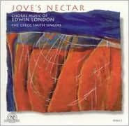 Jove's Nectar: Choral Music of Edwin London