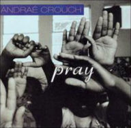 Title: Pray, Artist: Andrae Crouch