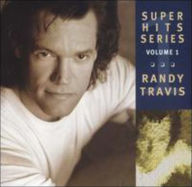 Title: Super Hits, Vol. 1, Artist: Randy Travis