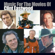 Title: Music for the Movies of Clint Eastwood, Artist: Music For The Movies Of Clint E