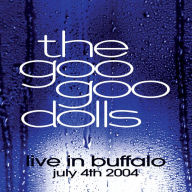 Title: Live in Buffalo: July 4, 2004, Artist: Goo Goo Dolls