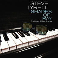 Title: Shades of Ray: The Songs of Ray Charles, Artist: Steve Tyrell