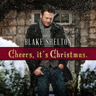 Title: Cheers, It's Christmas, Artist: Blake Shelton