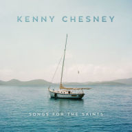 Title: Songs for the Saints, Artist: Kenny Chesney