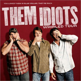 Them Idiots Whirled Tour