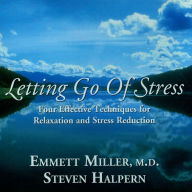 Title: Letting Go of Stress: Four Effective Techniques For Relaxation and Stress Reduction, Artist: Steven Halpern