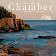 The Most Relaxing Chamber Music Album in the World ... Ever!