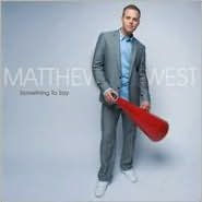Title: Something to Say, Artist: Matthew West
