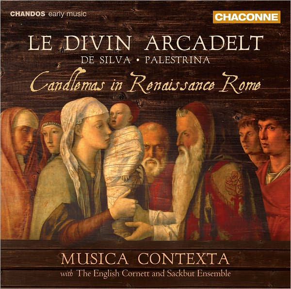 Le Divin Arcadelt Candlemas in Renaissance Rome De Silva, Palestrina by English and