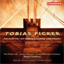 Tobias Picker: Keys to the City; And Suddenly It's Evening; Cello Concerto