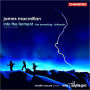 James Macmillan: Into the Ferment; The Berserking; Britannia