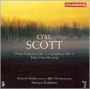 Cyril Scott: Piano Concerto No. 1; Symphony No. 4; Early One Morning