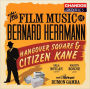 The Film Music of Bernard Herrmann: Hangover Square & Citizen Kane