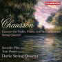 Ernst Chausson: Concert pour Violin, Piano et Quatuor a Cordes, Op. 21; Quatuor a Cordes, Op. 35