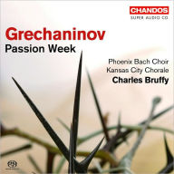 Title: Grechaninov: Passion Week, Artist: Charles Bruffy
