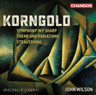 Title: Korngold: Symphony in F sharp; Theme and Variations; Straussiana, Artist: John Wilson