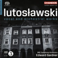 Title: Lutoslawski: Vocal and Orchestral Works, Artist: BBC Symphony Orchestra