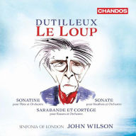 Title: Dutilleux: Le Loup; Sonatine; Sonate; Sarabande et Cort¿¿ge, Artist: John Wilson