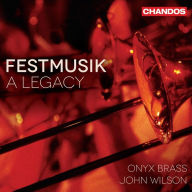 Title: Festmusik: A Legacy, Artist: Onyx Brass