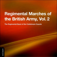 Title: Regimental Marches of the British Army, Vol. 2, Artist: Regimental Band of the Coldstream Guards