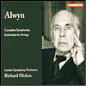Alwyn: Complete Symphonies; Sinfonietta for Strings