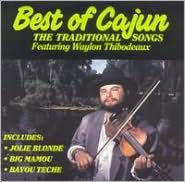 Title: The Best of Cajun: The Traditional Songs, Artist: Waylon Thibodeaux