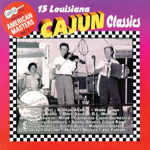 Arhoolie Presents American Masters, Vol. 3: 15 Louisiana Cajun Classics