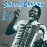 Title: Sings the Blues, Artist: Chenier,Clifton
