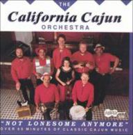 Title: Not Lonesome Anymore, Artist: The California Cajun Orchestra