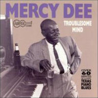 Title: Troublesome Mind, Artist: Mercy Dee Walton