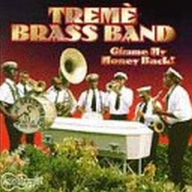 Title: Gimme My Money Back, Artist: Treme Brass Band