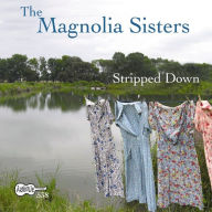 Title: Stripped Down, Artist: Magnolia Sisters