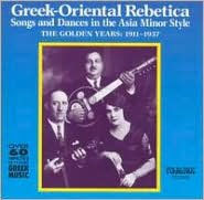 Title: Greek-Oriental Rebetica-Songs & Dances in the Asia Minor Style:The Golden Years 1911-1, Artist: Greek Oriental Rebetica / Var