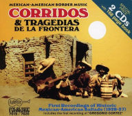 Title: Mexican-American Border Music, Vols. 6 & 7: Corridos & Tragedias, Vol. 1, Artist: CORRIDOS Y TRAGEDIAS DE LA FRO