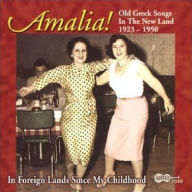 Title: Old Greek Songs in the New Land 1923-1950: In Foreign Lands Since My Childhood, Artist: Amalia