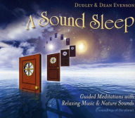 Title: A Sound Sleep: Guided Meditations With Relaxing Music & Nature Sounds, Artist: Dudley Evenson