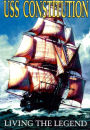 USS Constitution: Living the Legend