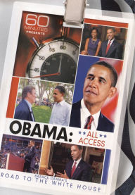 60 Minutes Presents - Obama All Access - Barack Obama's Road to the White House