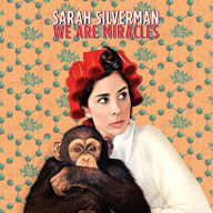 Title: We Are Miracles, Artist: Sarah Silverman