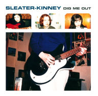 Title: Dig Me Out, Artist: Sleater-Kinney